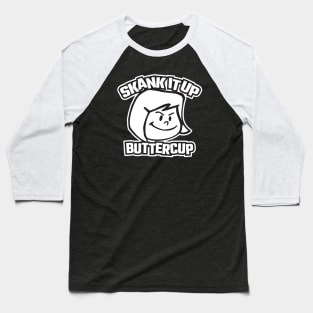 Skank It Up Buttercup Baseball T-Shirt